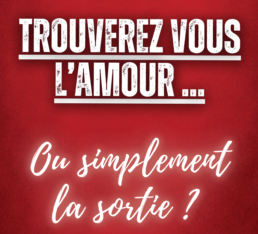 Fond rouge avec l’inscription "Trouverez-vous l’amour ou simplement la sortie ?" annonçant la soirée des célibataires chez Life’Scape.